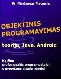 Objektinis Programavimas: Teorija, Java, Android