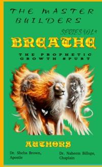 The Master Builder's Series VOL. 4 - "BREATHE" - The Prophetic Growth Spurt
