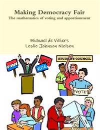 Making Democracy Fair: The mathematics of voting and apportionment