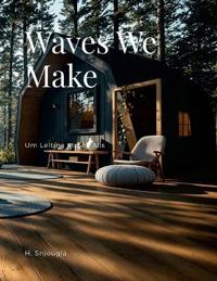Waves We Make