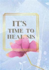 It's Time to Heal Sis Journal