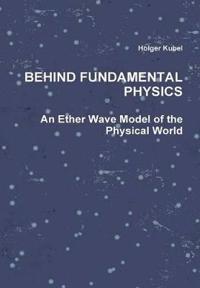 Behind Fundamental Physics