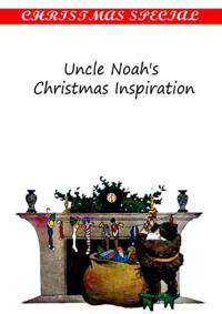 Uncle Noah's Christmas Inspiration