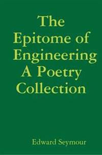 The Epitome of Engineering, A Poetry Collection