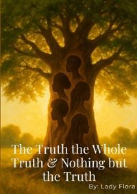 The Truth The Whole Truth and Nothing but the Truth