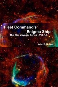 Fleet Command's Enigma Ship - The Star Voyager Series - Vol. 1A