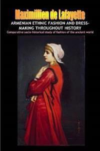 Armenian Ethnic Fashion and Dress-Making Throughout History