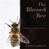 The Blessed Bee: a Photobook of Literary Quotes