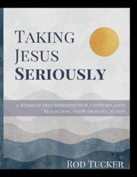 Taking Jesus Seriously