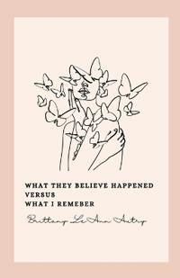 What they believe happened versus what I remember