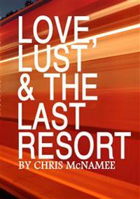 Love, Lust & the Last Resort