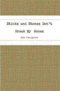 Sticks and Stones Don't Break My Bones