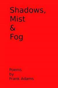 Shadows, Mist & Fog