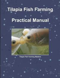 Tilapia Fish Farming Practical Manual