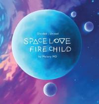 Space Love Fire Child