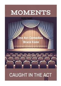 MOMENTS and CAUGHT IN THE ACT