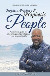 Prophets, Prophecy & Prophetic People