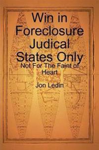 Win in Foreclosure Judical States Only - Not For The Faint of Heart