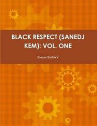 Black Respect (Sanedj Kem): Vol. One