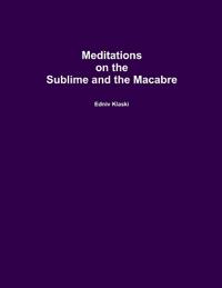 Meditations on the Sublime and the Macabre