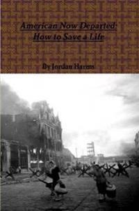 American Now Departed: How to Save a Life