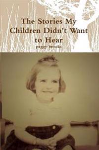 The Stories My Children Didn't Want to Hear