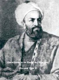 Encyclopedia of Sahih Al-Bukhari (Volume 5 of 5)