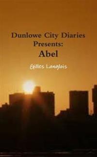 Dunlowe City Diaries Presents Abel