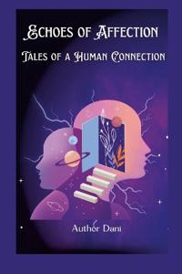 Echoes of Affection: Tales of a Human Connection