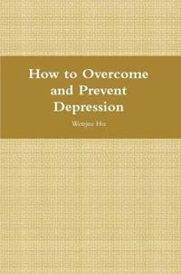 How to Overcome and Prevent Depression