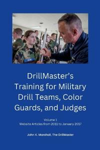 DrillMaster's Training for Military Drill Teams, Color Guards, and Judges
