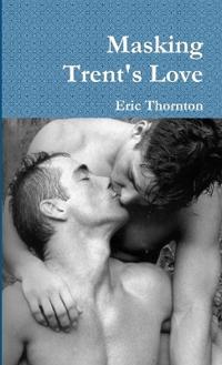 Masking Trent's Love