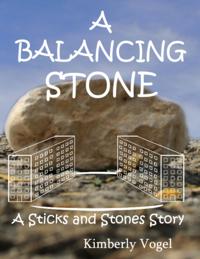 Balancing Stone: A Sticks and Stones Story: Number Seven