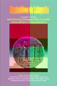 Vol.2. Expanded. Mind Blowing Dialogues With Anunnaki Ulema Masters Living Among Us.