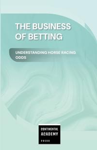 The Business of Betting - Understanding Horse Racing Odds