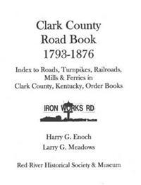 Clark County Road Book, 1793-1876
