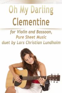 Oh My Darling Clementine for Violin and Bassoon, Pure Sheet Music duet by Lars Christian Lundholm