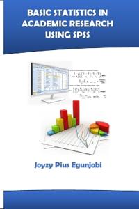 Basic Statistics in Academic Research Using SPSS