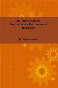 Ex-untouchables: Untouchables Conversion to Hinduism