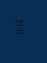Timetravel, Teleportation, Telepathy, and Alternate Realities