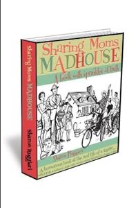 Sharing Moms Madhouse A Book With Sprinkles of Truth