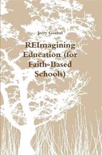 REImagining Education (for Faith-Based Schools)