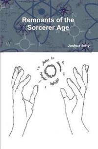 Remnants of the Sorcerer Age