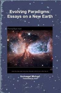 Evolving Paradigms: Essays on a New Earth