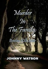 Murder In the Family: Brother Kills Sister