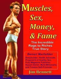 Muscles, Sex, Money, & Fame