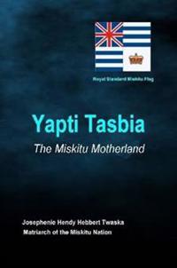 Yapti Tasbia - the Miskitu Motherland