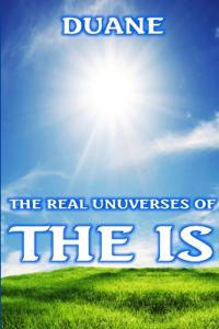 The Real Unuverses of the Is