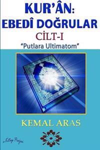 Kur'an: Ebedi Dogrular "Putlara Ultimatom" Cilt I