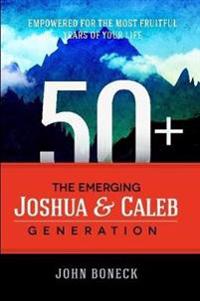 50+: The Emerging Joshua and Caleb Generation